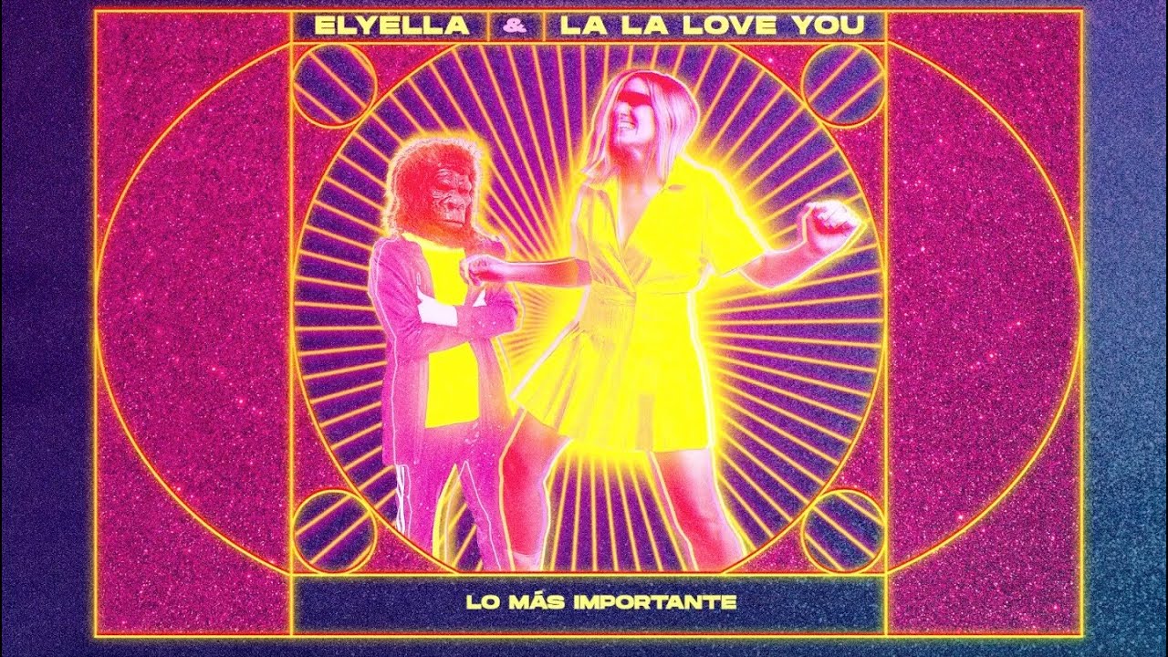 ELYELLA feat. La La Love You - Que nada nos pare (lo más importante)