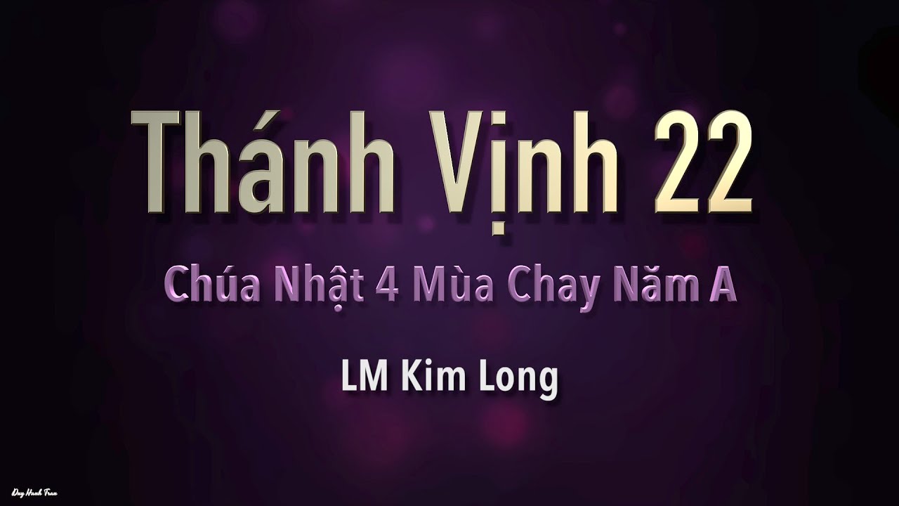 Chúa Nhật 4 Mùa Chay Năm A - Thánh Vịnh 22 - Kim Long