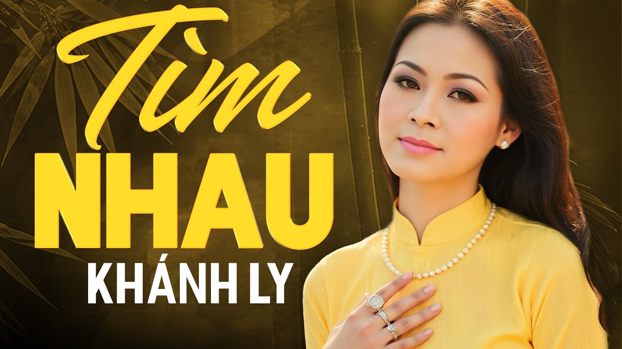 TÌM NHAU (Sáng tác: Phạm Duy) - KHÁNH LY | OFFICIAL