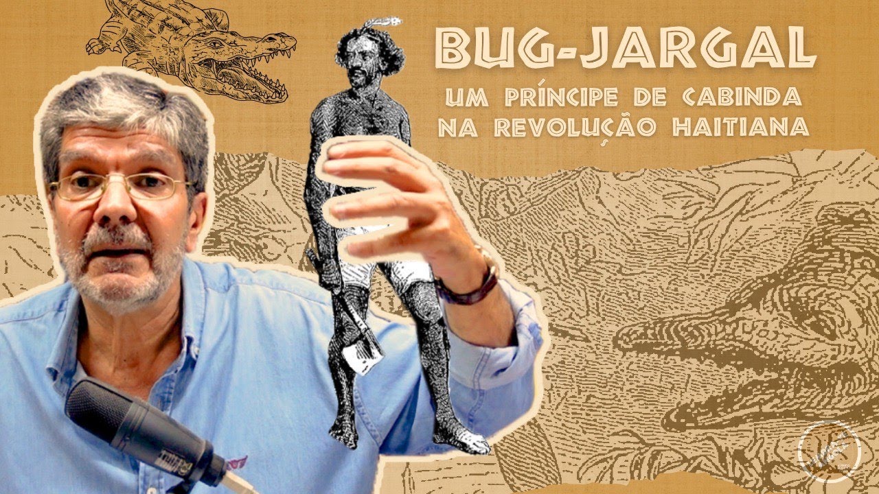 BUG-JARGAL, UM CABINDA NA REVOLUÇÃO DO HAITI - ALBERTO OLIVEIRA PINTO - LEMBRA-TE, ANGOLA Ep. 193