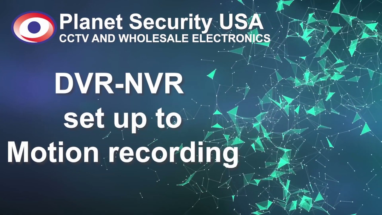 DVR NVR set up to Motion recording
