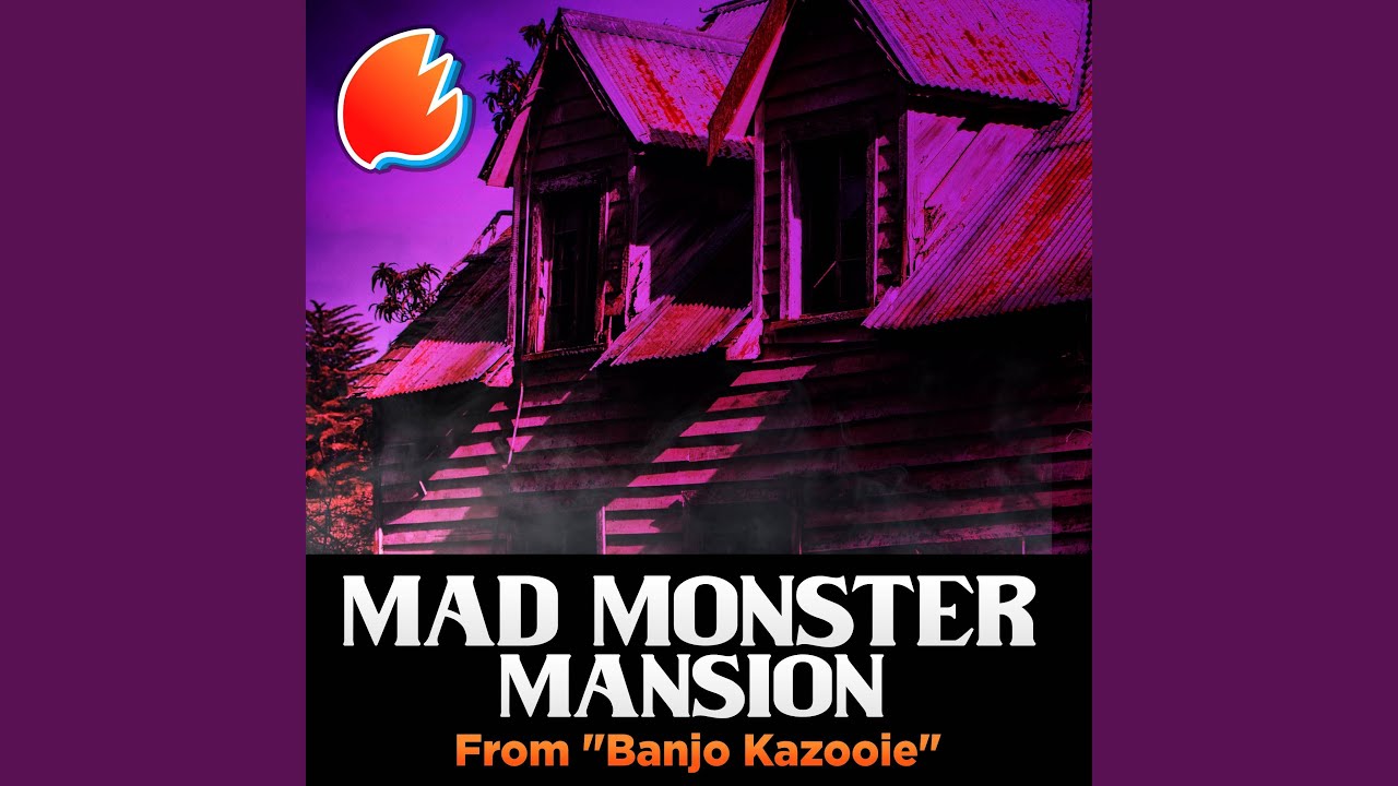 Mad Monster Mansion (From "Banjo Kazooie")