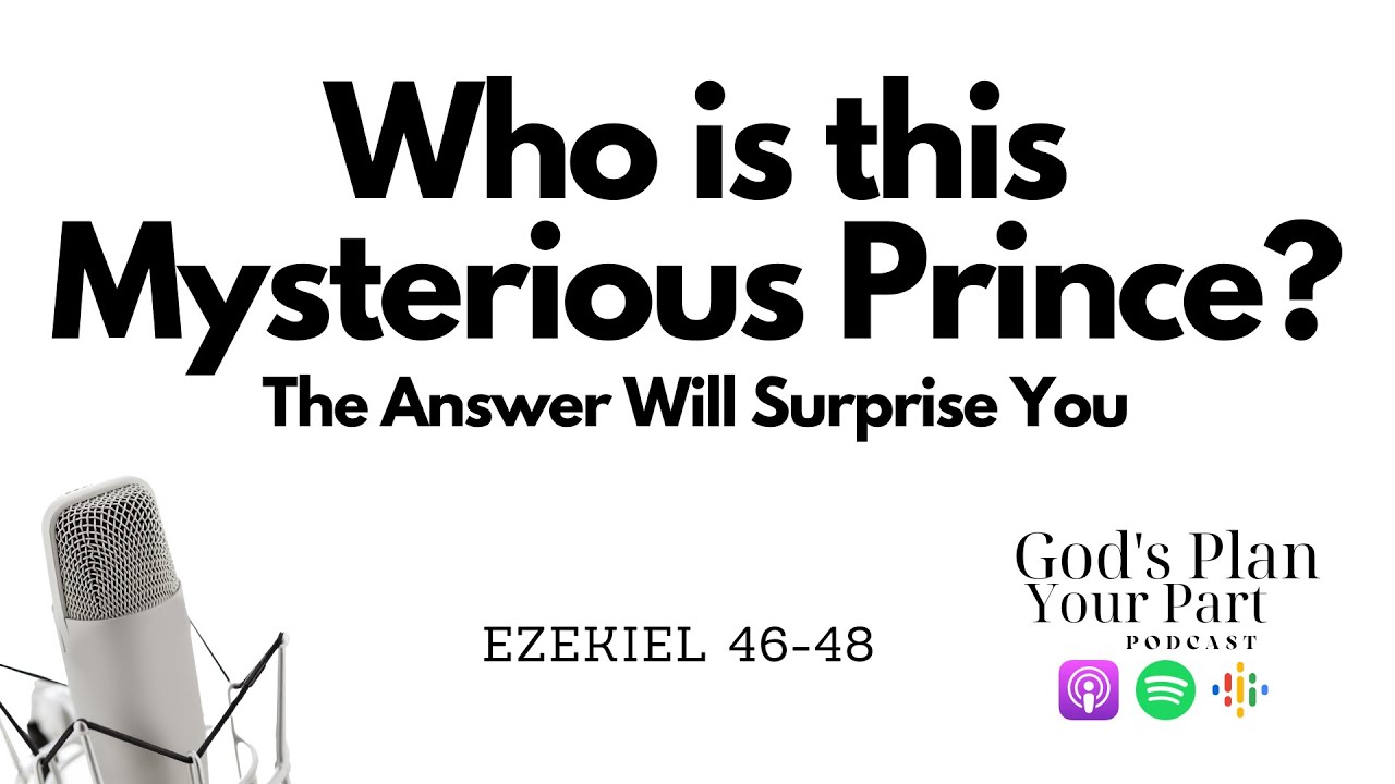Ezekiel 46-48 | Who is the Prince in Ezekiel?