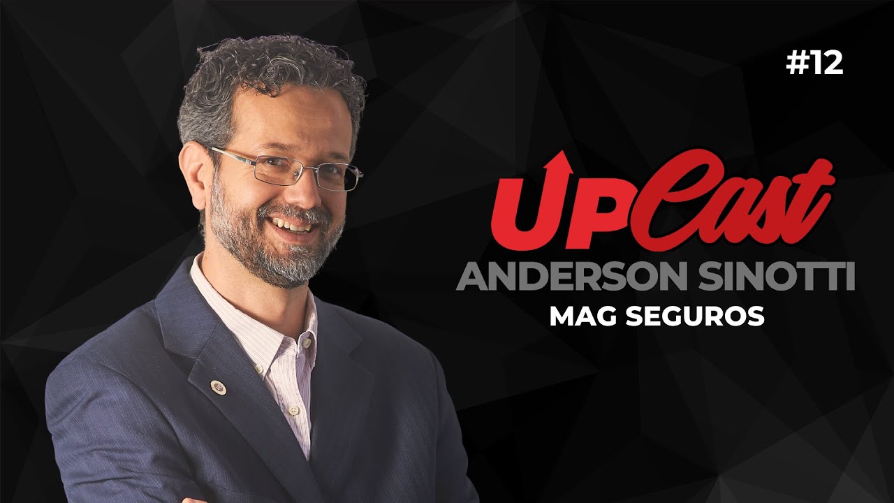 🎙️ UP CAST | #12  ANDERSON SINOTTI – MAG SEGUROS