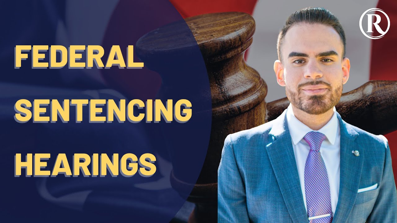 What is a Federal Sentencing Hearing? Federal Sentencing Explained