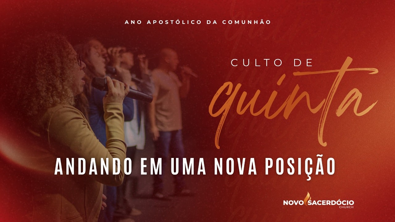 CULTO DE QUINTA TEMA:   “ ANDANDO EM UMA NOVA POSIÇÃO ”
