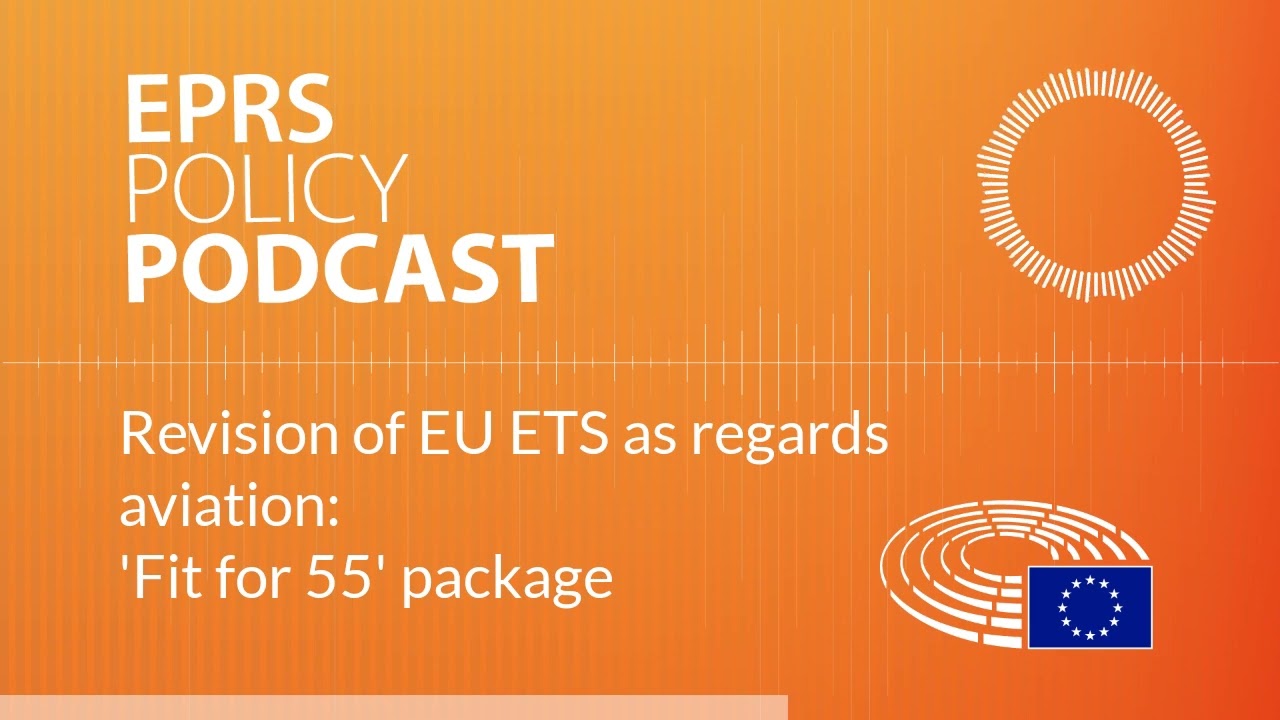 Revision of EU ETS as regards aviation: 'Fit for 55' package [Policy Podcast]