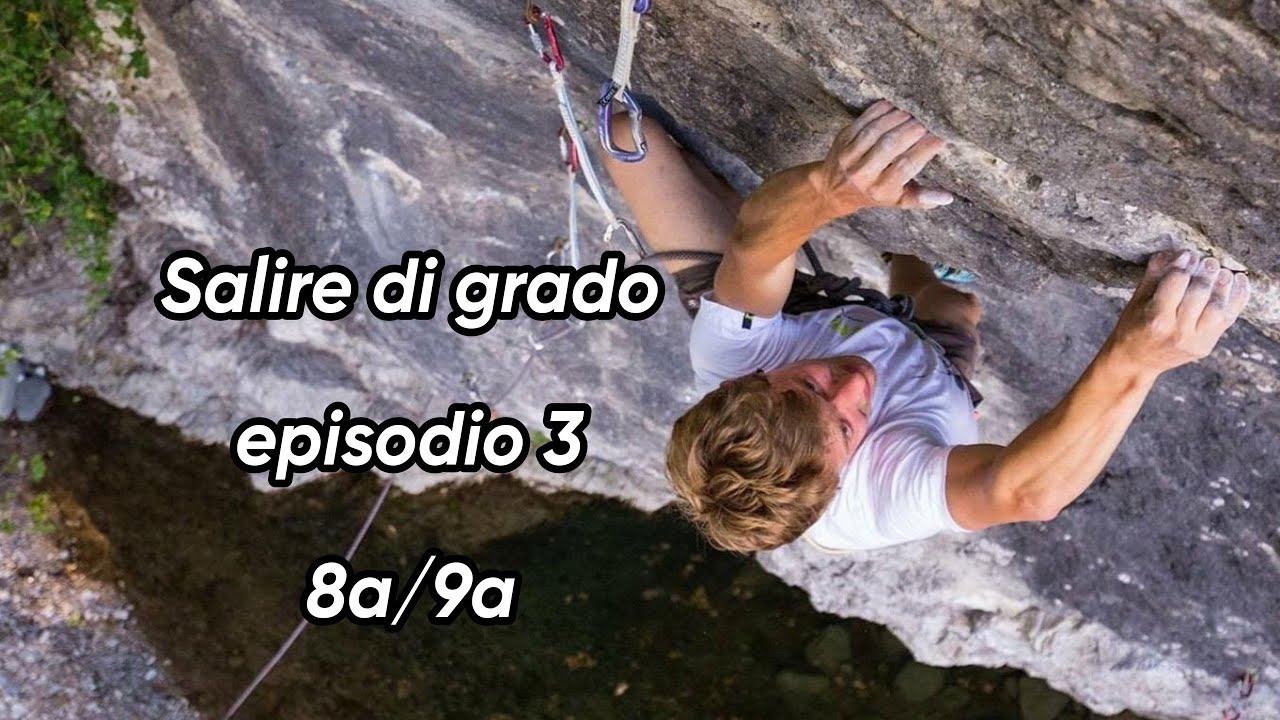 AUMENTARE DI GRADO IN ARRAMPICATA - EP. 3 (8A-9A)