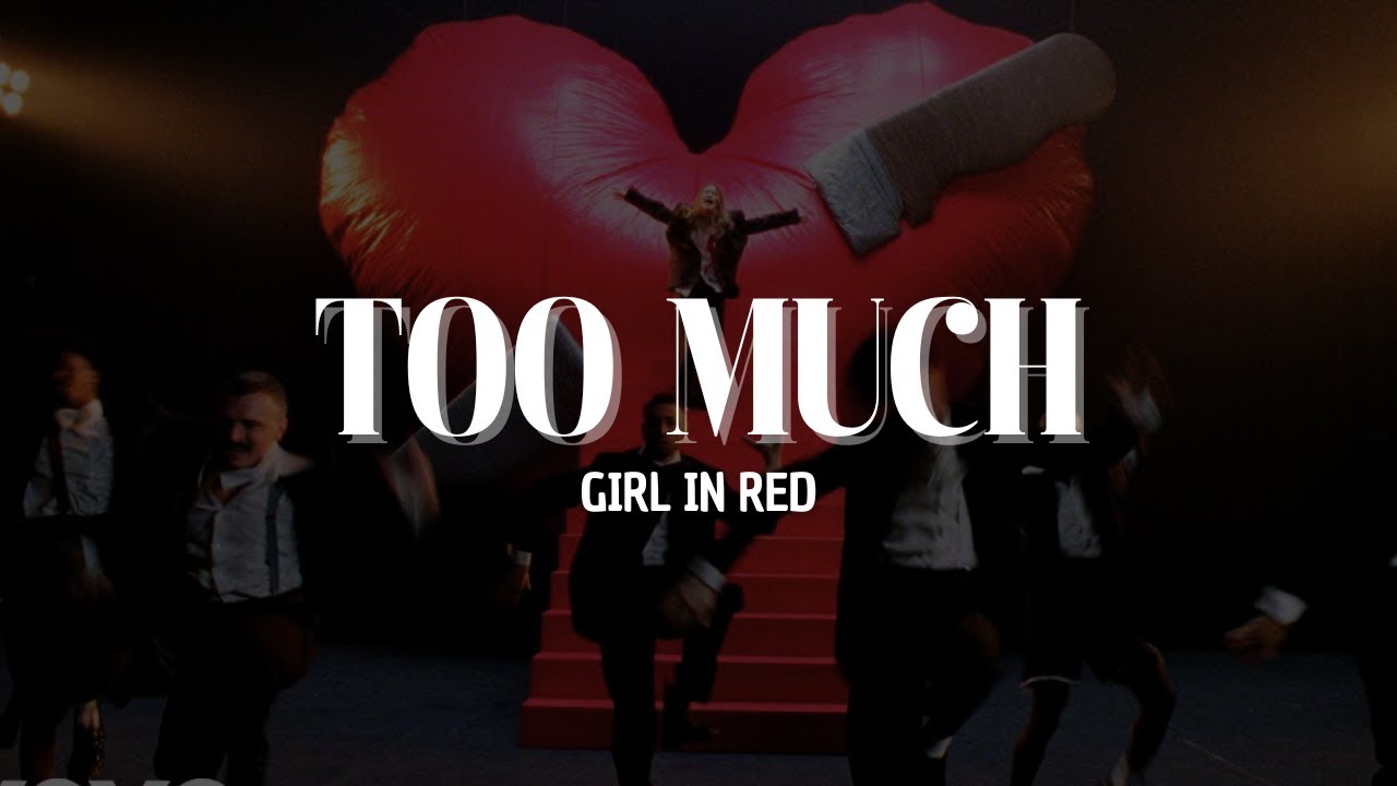 girl in red - Too Much [Lyrics]