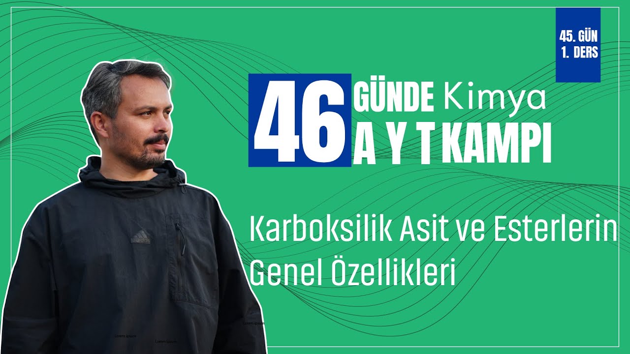 Karboksilik Asit ve Esterlerin Genel Özellikleri | 45. Gün 1. Ders | 46 Günde AYT Kimya Kampı