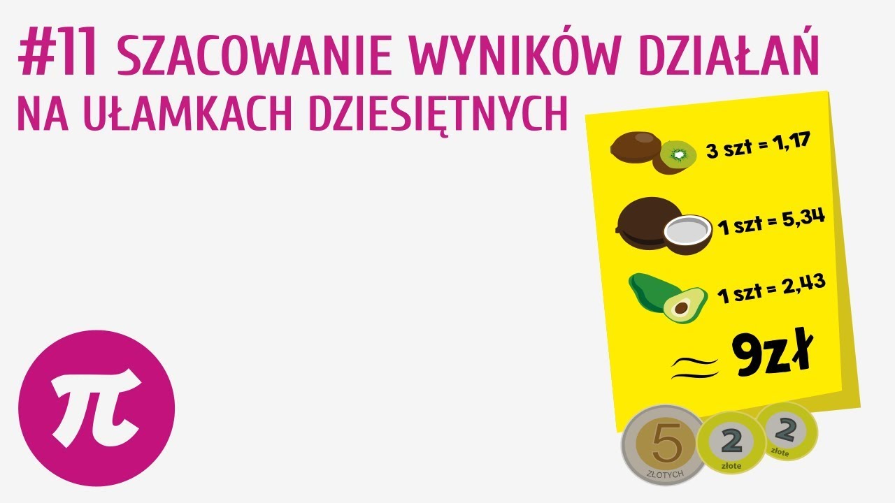 Szacowanie wyników działań na ułamkach dziesiętnych #11 [ Działania na liczbach dziesiętnych 2 ]