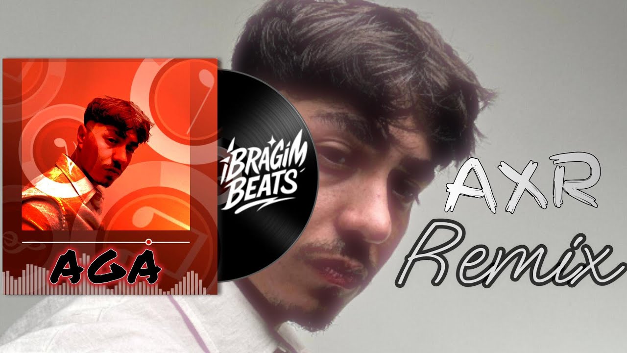 AGA - AXR (iBRAGiM BEATS Remix)