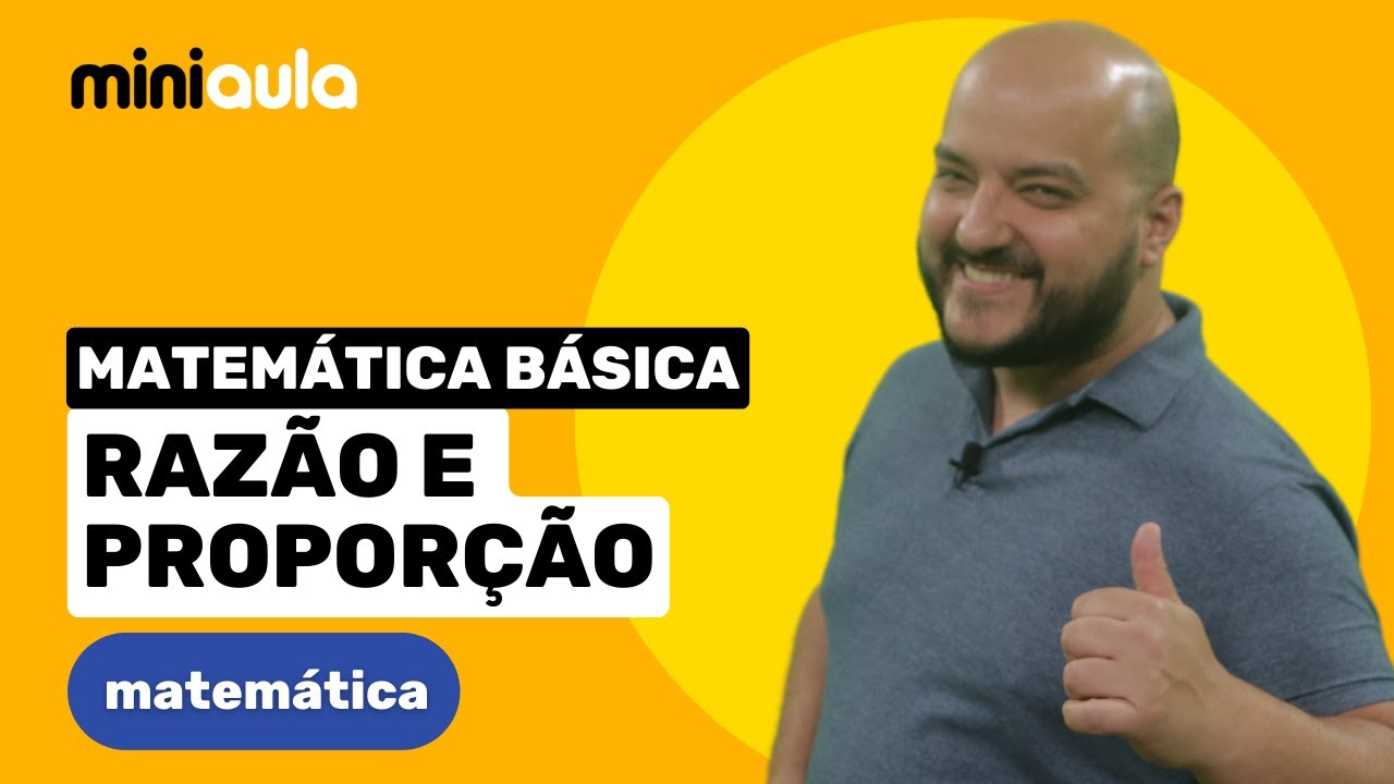 RAZ&Atilde;O E PROPOR&Ccedil;&Atilde;O | Matem&aacute;tica B&aacute;sica | MINIAULA