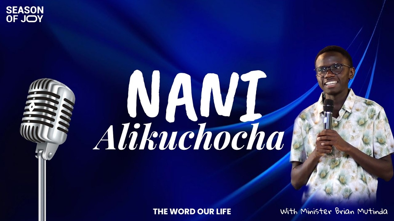 NANI ALIKUCHOCHA || MIN BRIAN MUTINDA