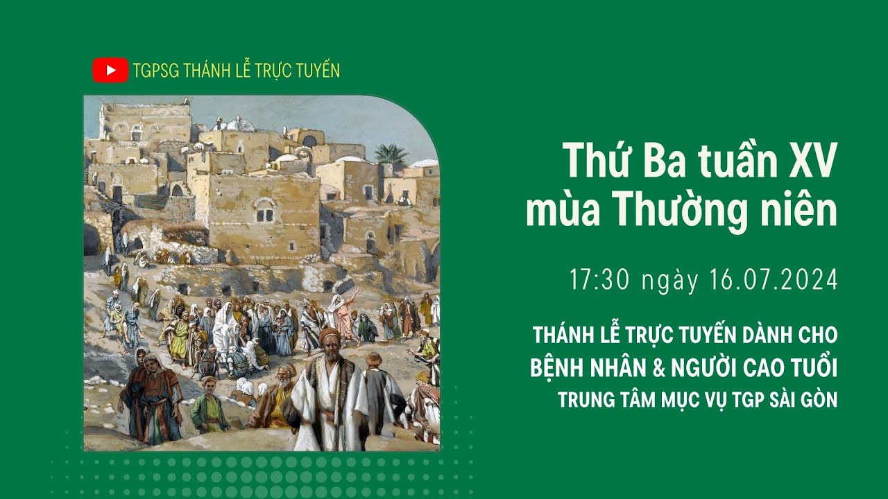 THỨ BA TUẦN XV MÙA THƯỜNG NIÊN | 17:30 ngày 16-7-2024 | TRUNG TÂM MỤC VỤ TGPSG