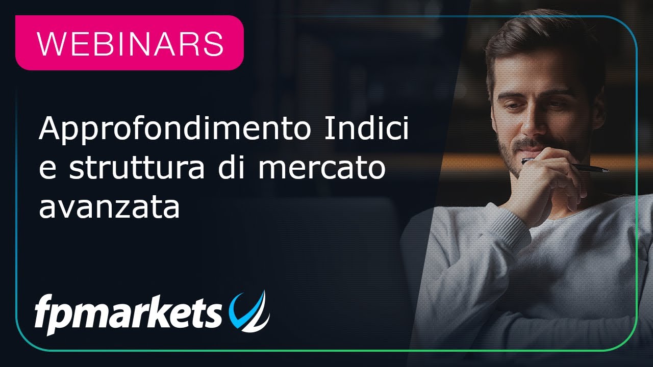 Approfondimento Indici e struttura di mercato avanzata | FP Markets