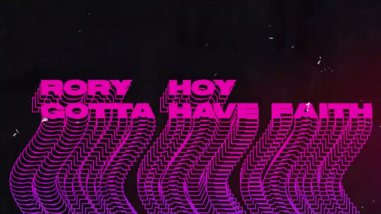 Rory Hoy - Gotta Have Faith (OUT NOW!)