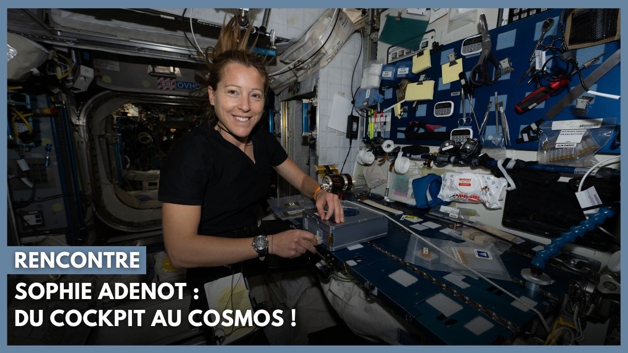Sophie Adenot : du cockpit au cosmos !