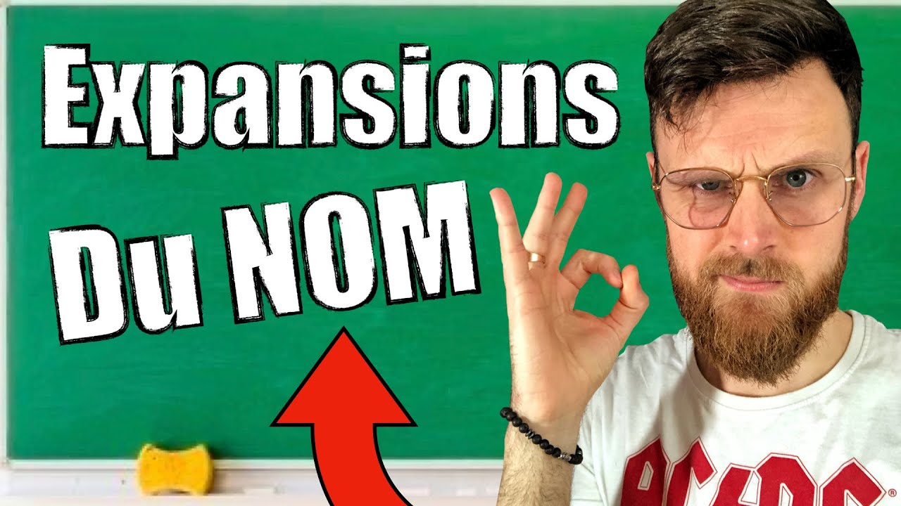 Les EXPANSIONS du NOM en 5 Minutes !