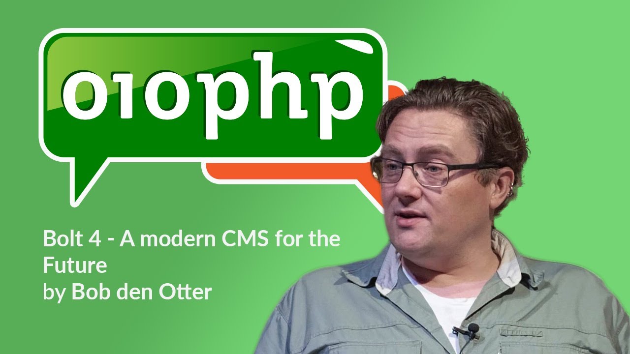 010PHP - Bolt 4 - A modern CMS for the Future [Bob den Otter]