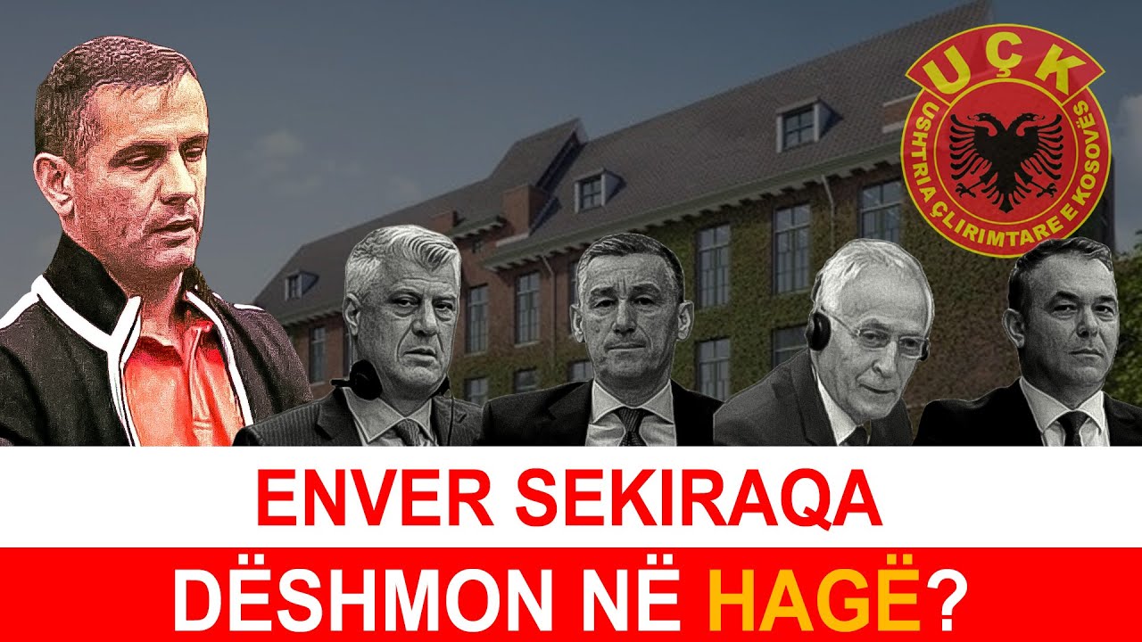 Enver Sekiraqa dëshmon KUNDËR Thaçit në Hagë? Çka di për 4shen e UÇKsë? - Kosova Today