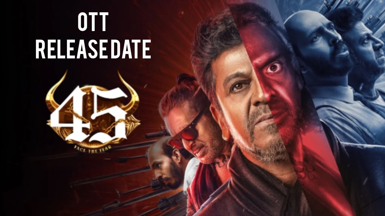 45 face the fear movie ott release date upendra shiva rajkumar