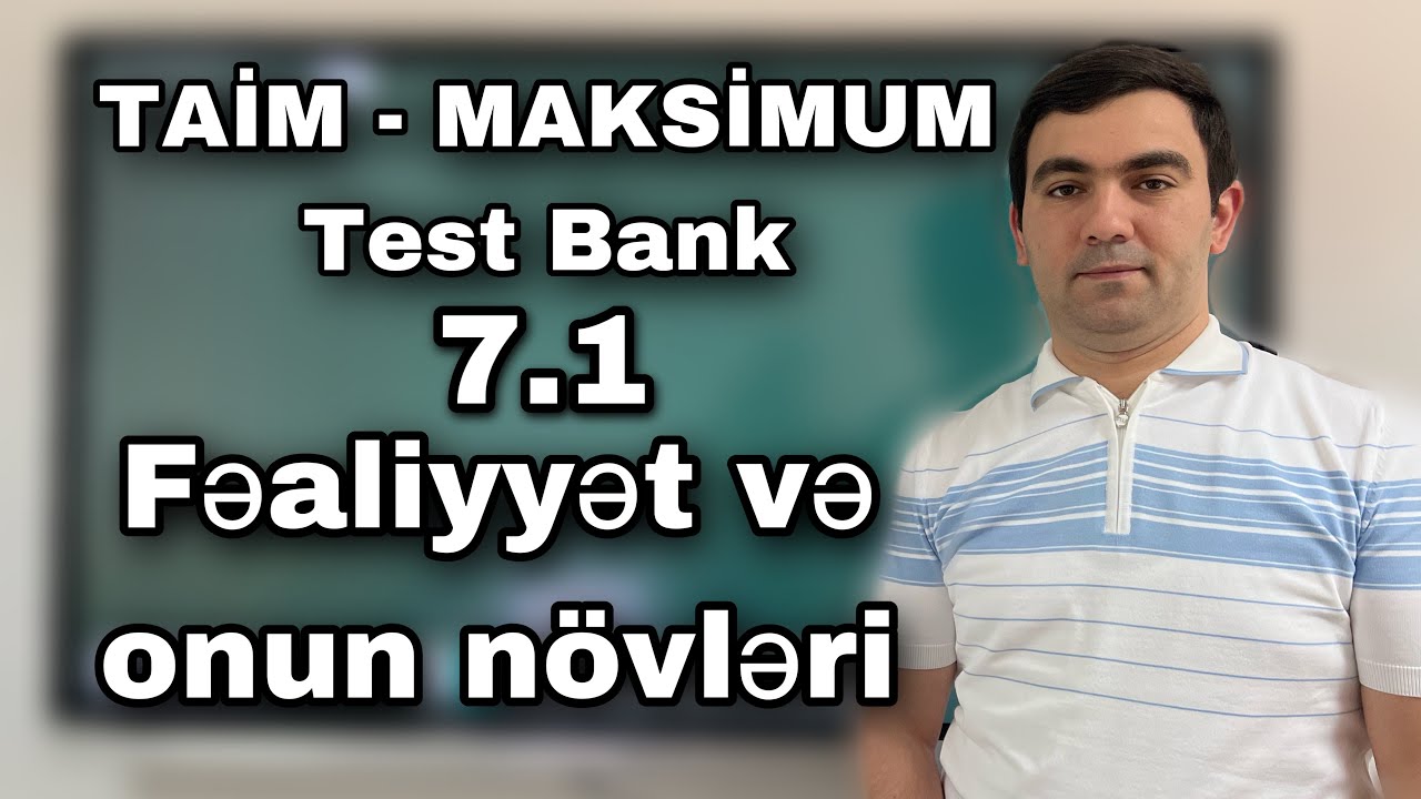 Kurikulum Test Bank(2023) -7.1. Fəaliyyət və onun növləri. Coşqun Namazov (051-580-94-28)