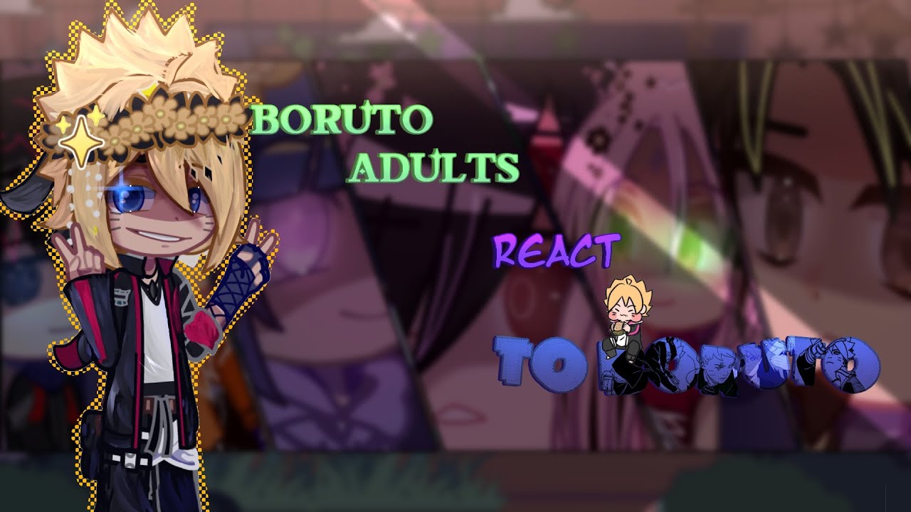 Boruto adults react to Boruto||1/2||gacha reaction||Boruto two blue vortex||GCRV||2X SPEED||Satborn