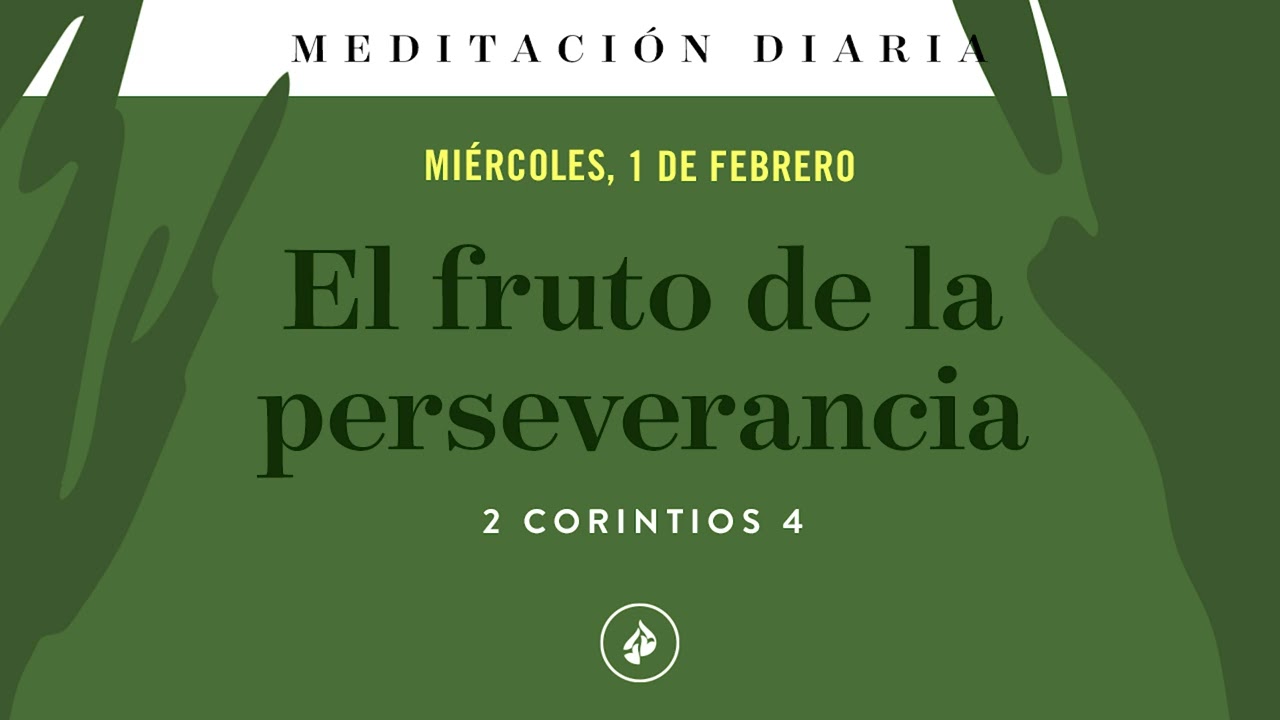 El fruto de la perseverancia – Meditación Diaria