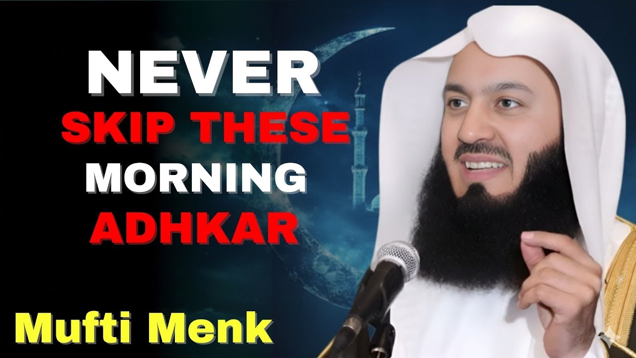 Never Skip These Morning Adhkar | A Shield From Anxiety & Harm #muftimenk