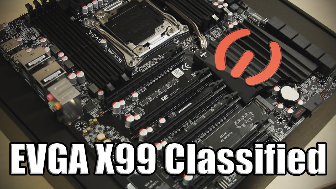 EVGA X99 Classified Motherboard Unboxing and Overview