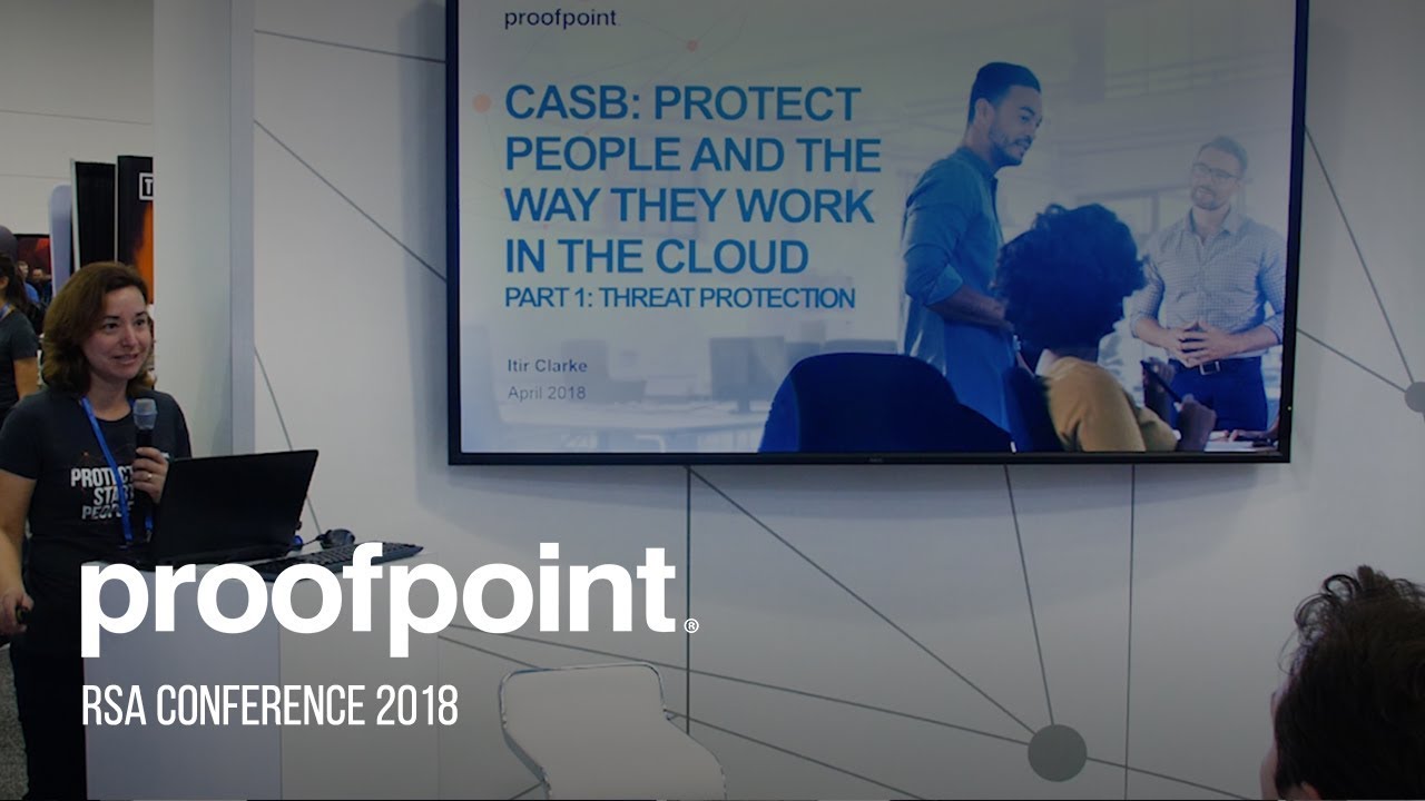 Proofpoint CASB Solution Threat Protection Overview – RSA Conference 2018