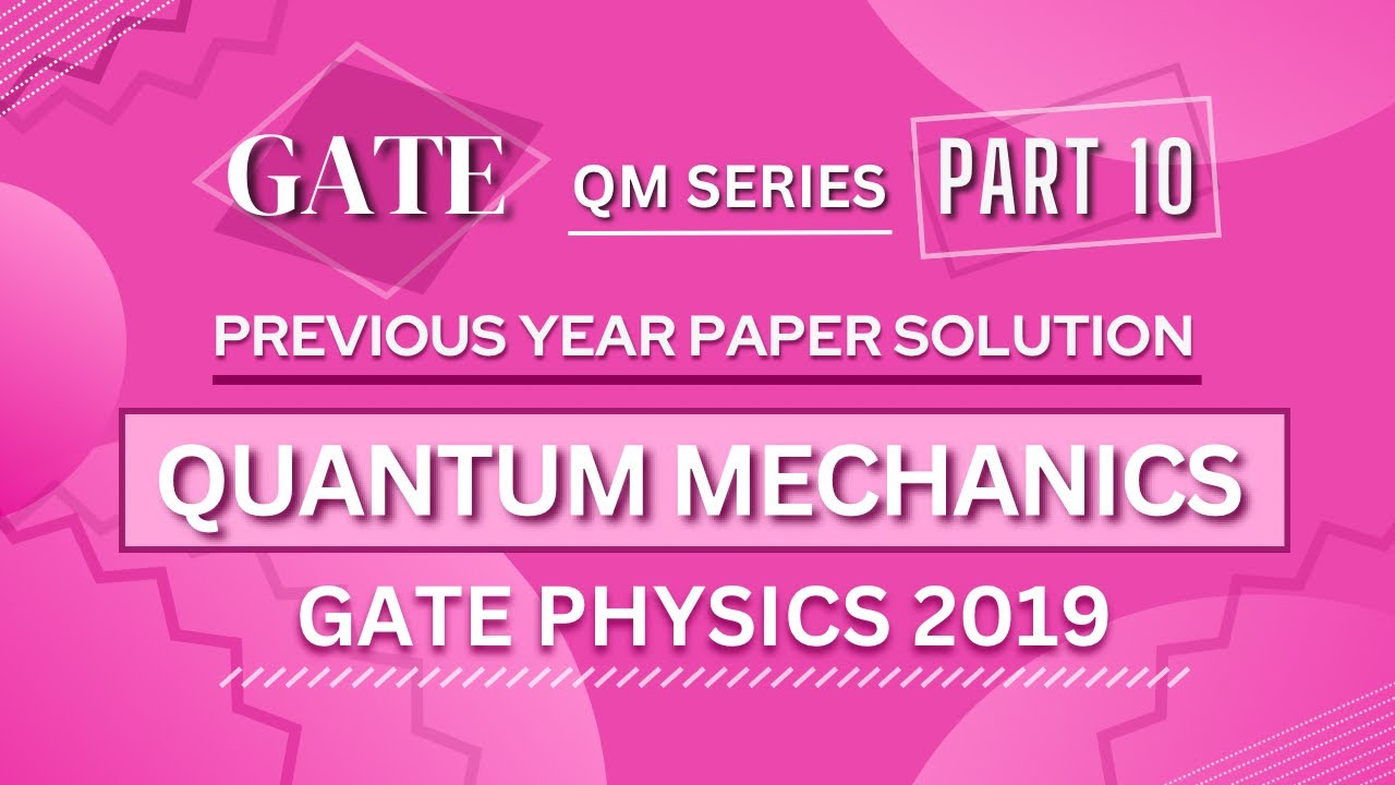 GATE PHYSICS 2019 Solved Paper | Quantum Mechanics | Previous Year Paper COMPLETE Solution