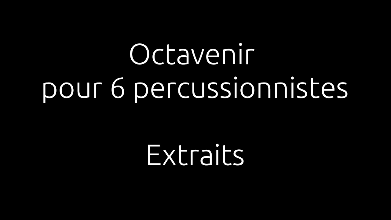 Octavenir pour 6 percussionnistes (extraits) - Youri Rosset