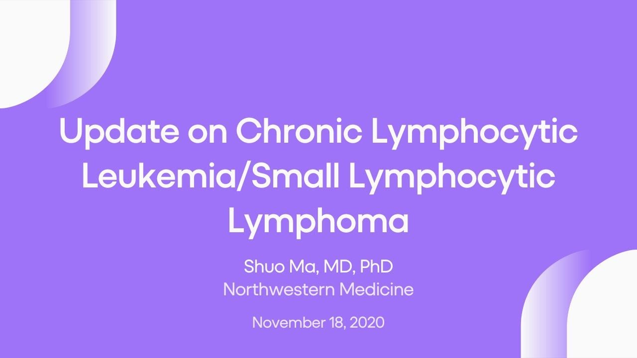 Update on Chronic Lymphocytic Leukemia/Small Lymphocytic Lymphoma | LRF Webinars