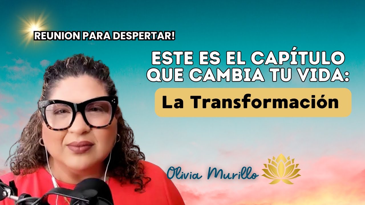 Cap&iacute;tulo que cambia tu vida  &lsquo;La Transformaci&oacute;n&rsquo; DEJAR IR. Dr. Hawkins con Olivia Murillo