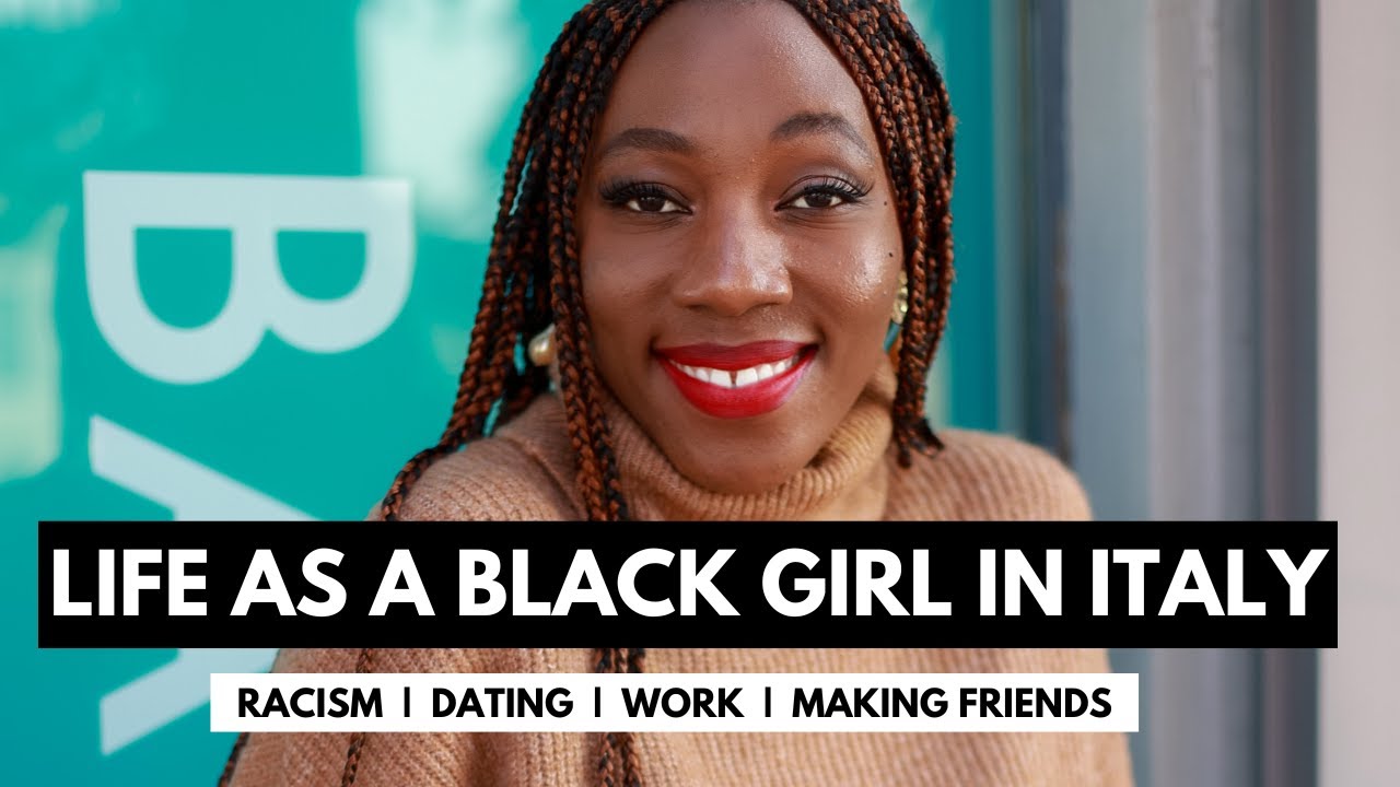 LIFE AS A BLACK GIRL IN ITALY | Work, dating, racism, making friends and life in general