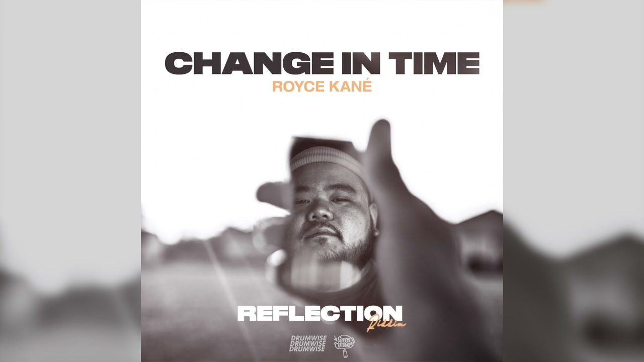 Change In Time - Royce Kane (Reflection Riddim)