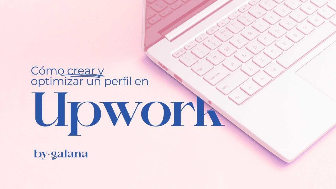 C&oacute;mo Crear y Optimizar tu Perfil de Upwork para Atraer Clientes