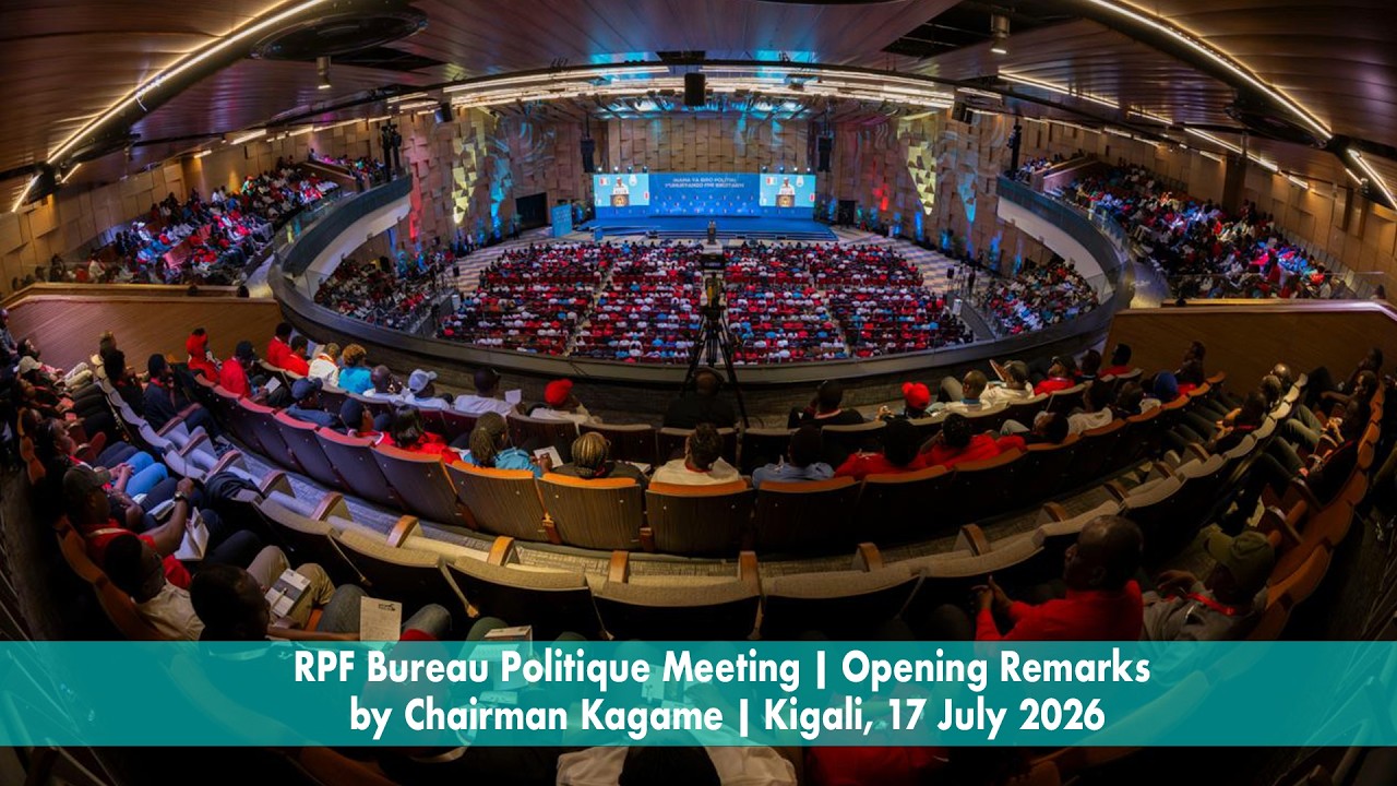 RPF Bureau Politique Meeting | Opening Remarks by Chairman Kagame | Kigali, 17 July 2026