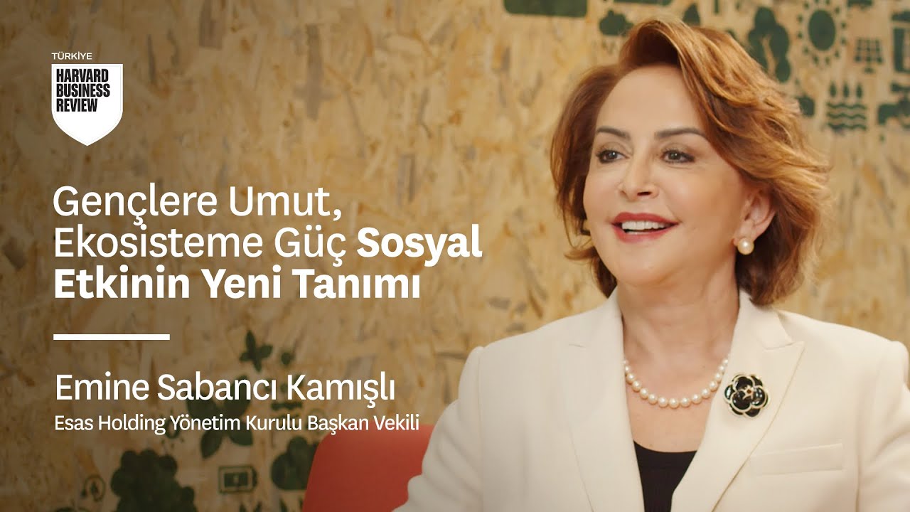 Gençlere Umut, Ekosisteme Güç: Sosyal Etkinin Yeni Tanımı | Emine Sabancı Kamışlı, Esas Holding