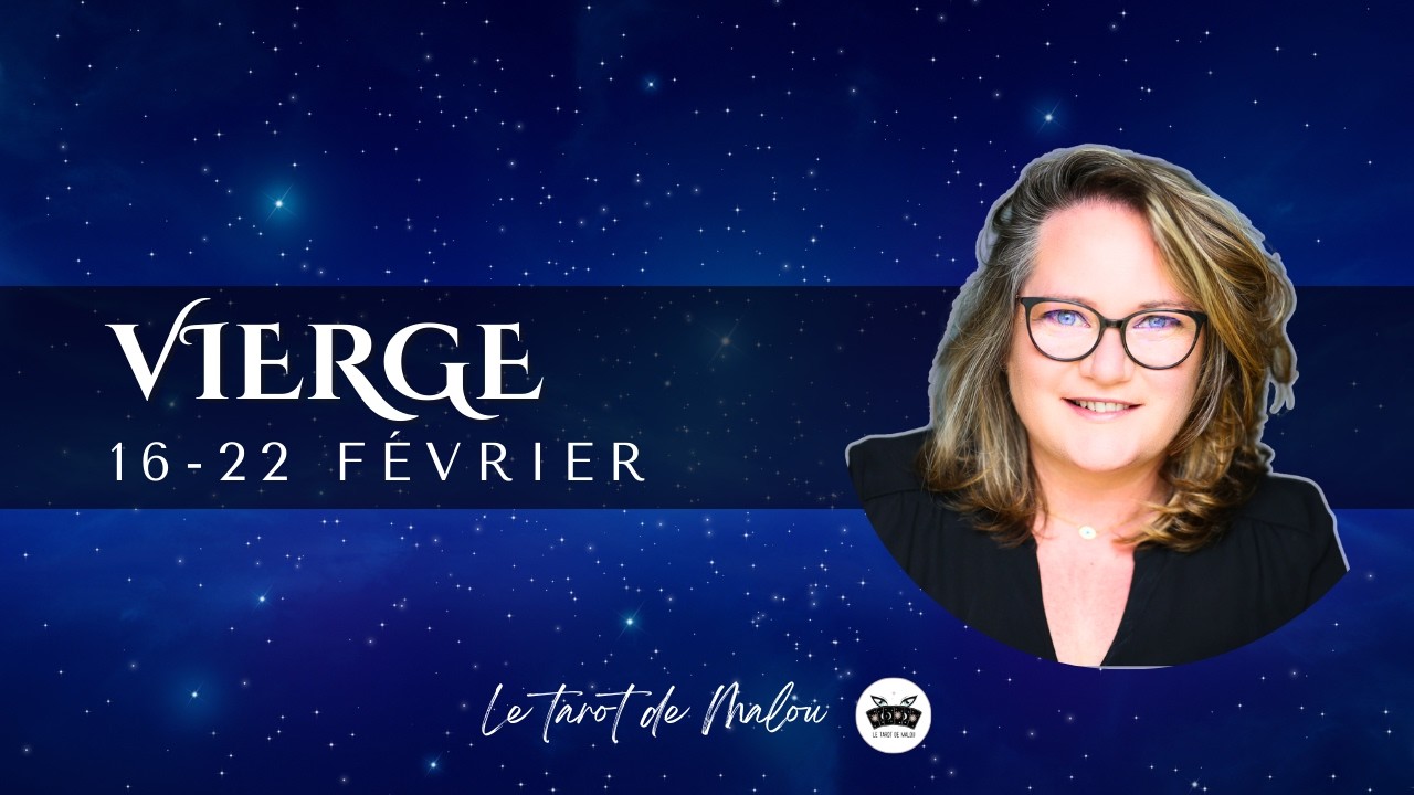 Horoscope VIERGE 16-22 f&eacute;vrier 2026 &ndash; G&eacute;n&eacute;ral, Professionnel, Sentimental