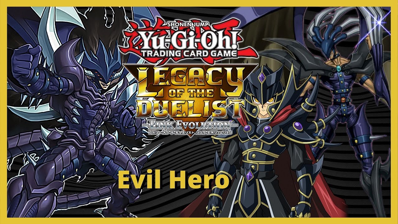 Yu-Gi-Oh! Legacy of the Duelist: Link Evolution Evil Hero Deck Profile