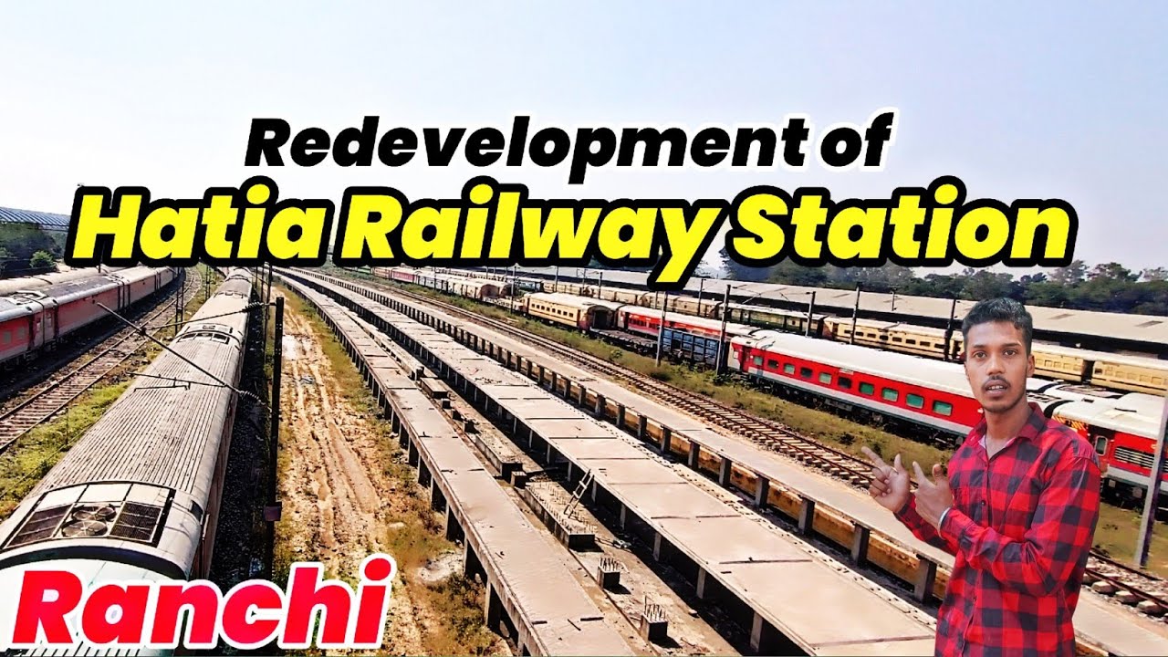 🔥Redevelopment of Hatia Railway Station | Hatia Railway Station Ranchi Jharkhand