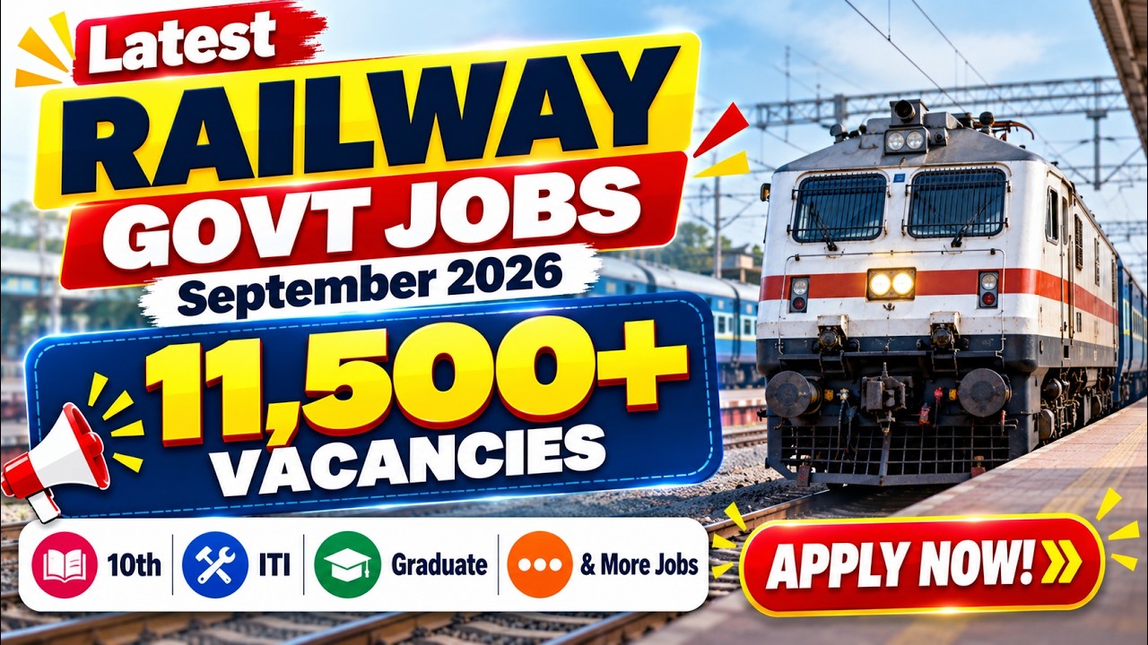 Latest Railway Govt Jobs September 2026 | 10th, ITI, Graduate & More | 11,500+ Vacancies - Apply Now
