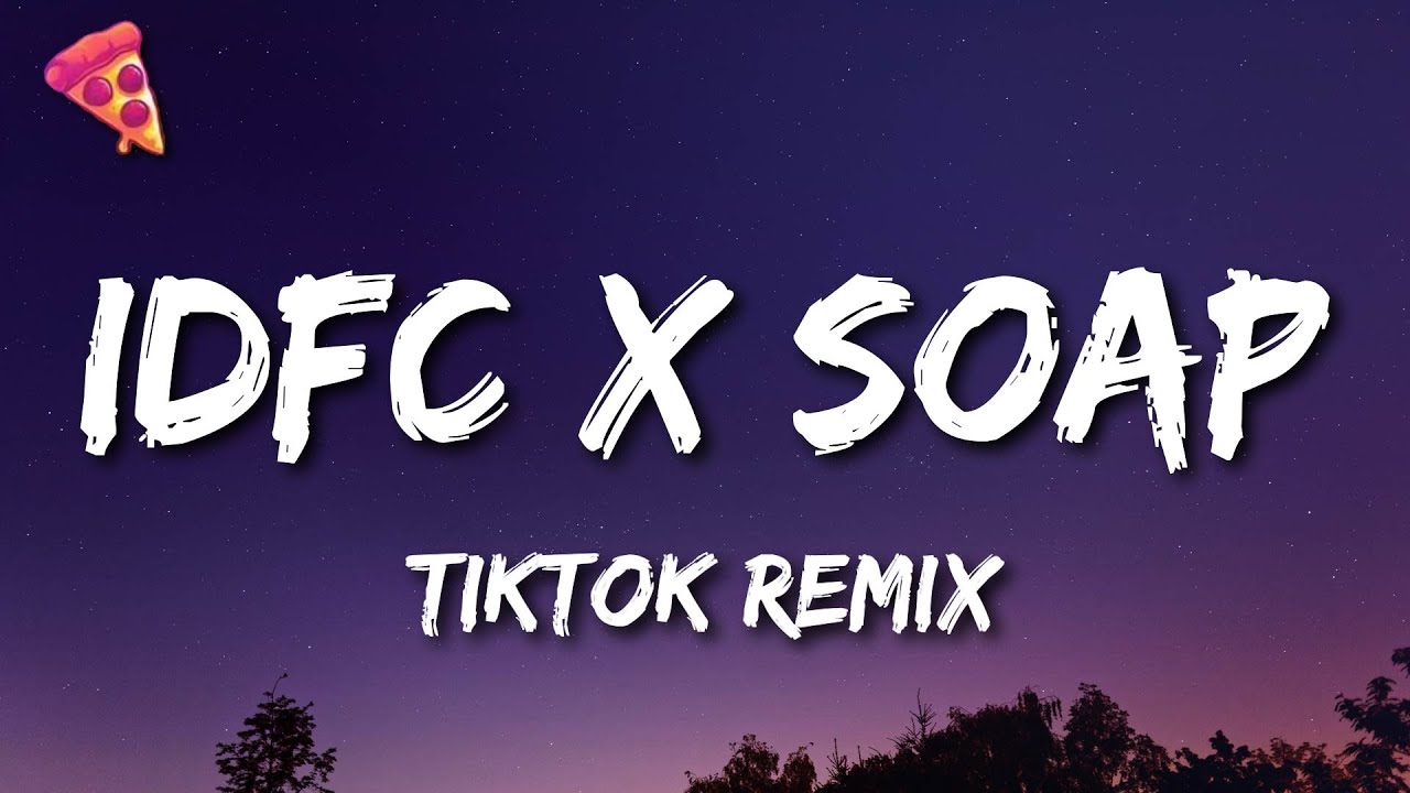 idfc x soap [tiktok remix]