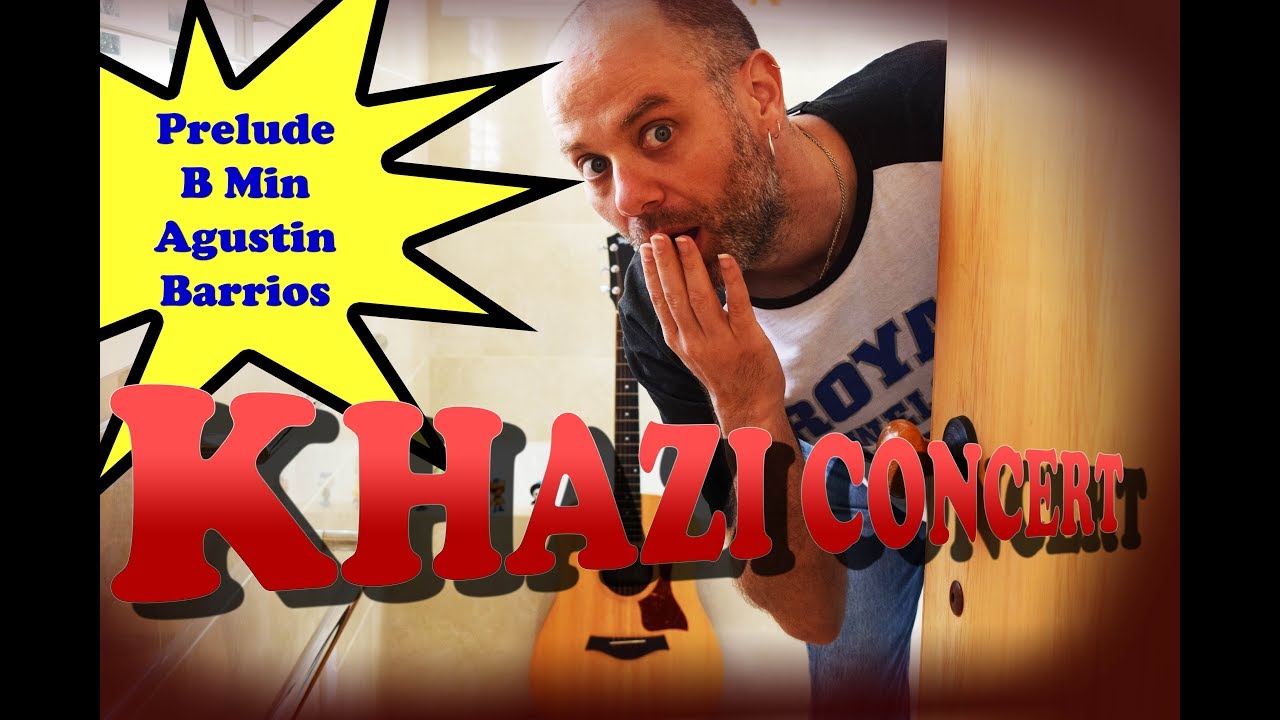 Khazi Concert: Agustin Barrios - Prelude in B Minor