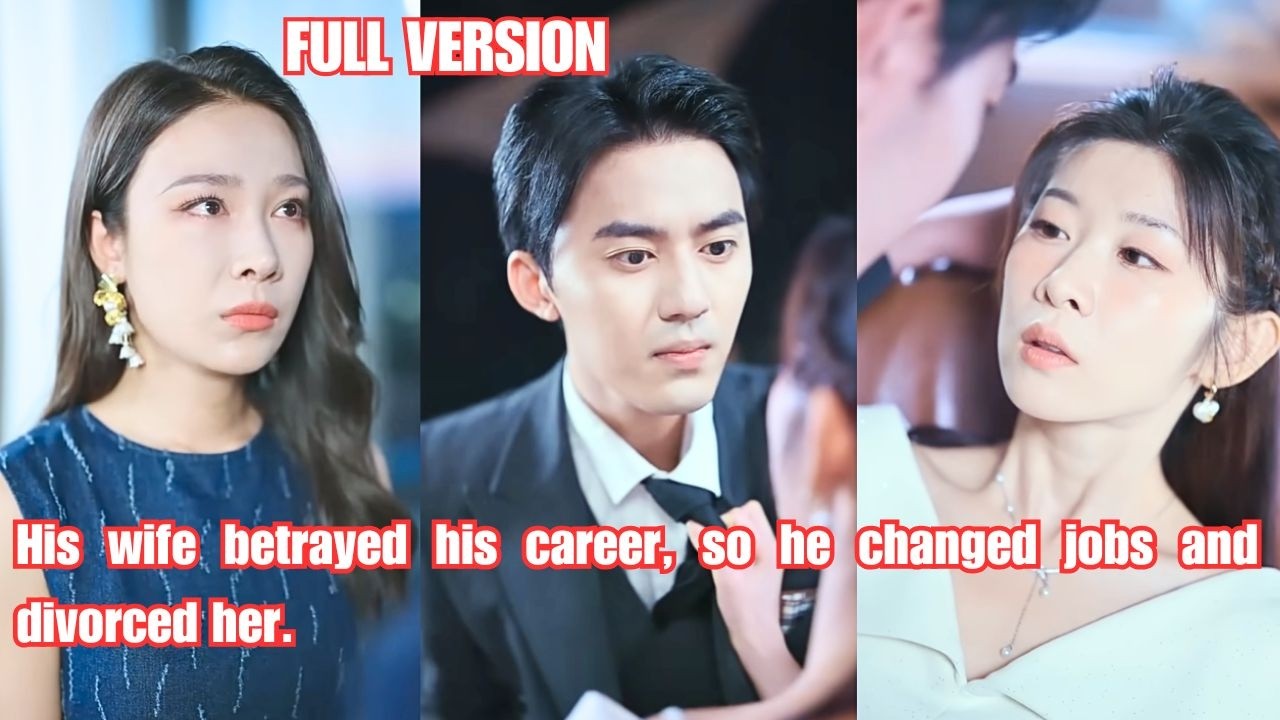 His wife betrayed his career, so he changed jobs and divorced her.#250730thA1