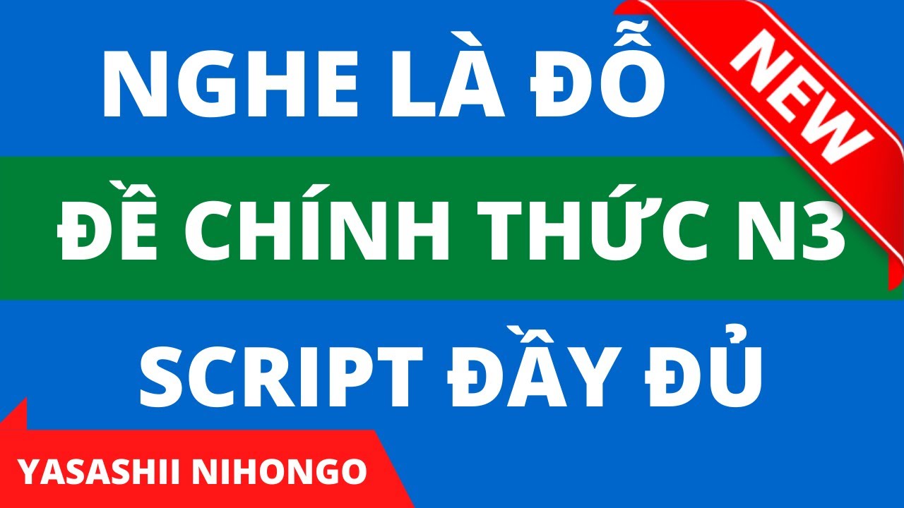 Nghe Là Đỗ - Nghe JLPT N3 Choukai 07/2019 - N3 Choukai With Script & Answer