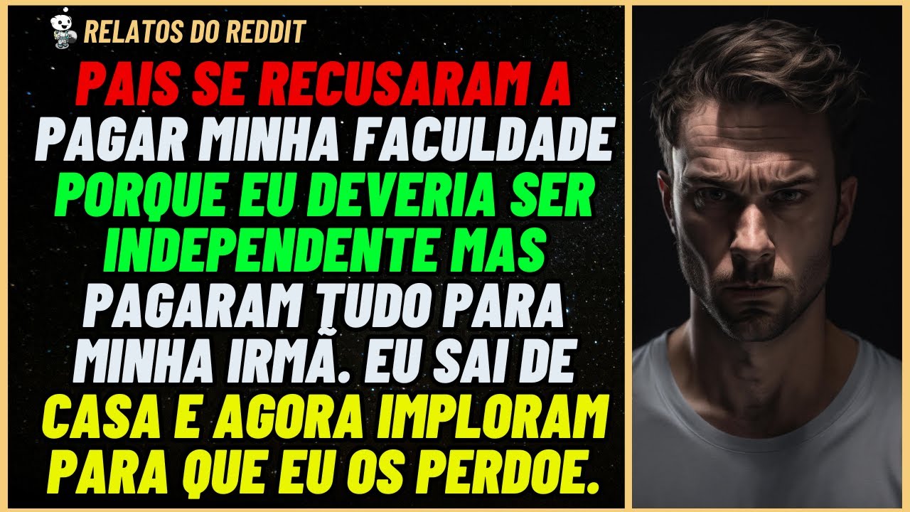 PAIS recusaram-se a pagar minha FACULDADE porque eu deveria ser INDEPENDENTE mas... #reddit #relato